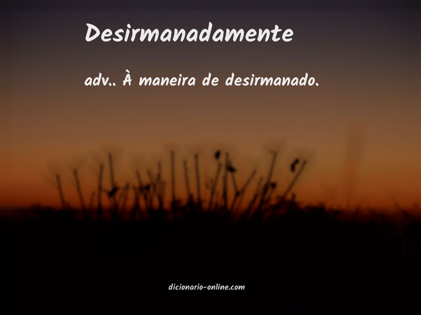 Significado de desirmanadamente