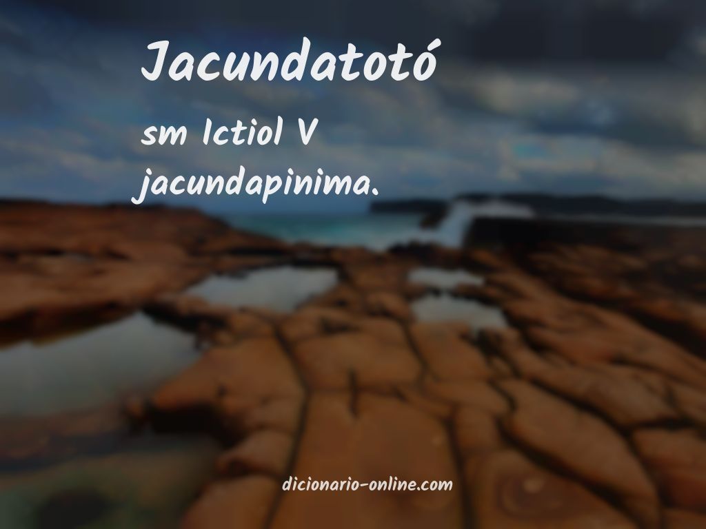 Significado de jacundatotó