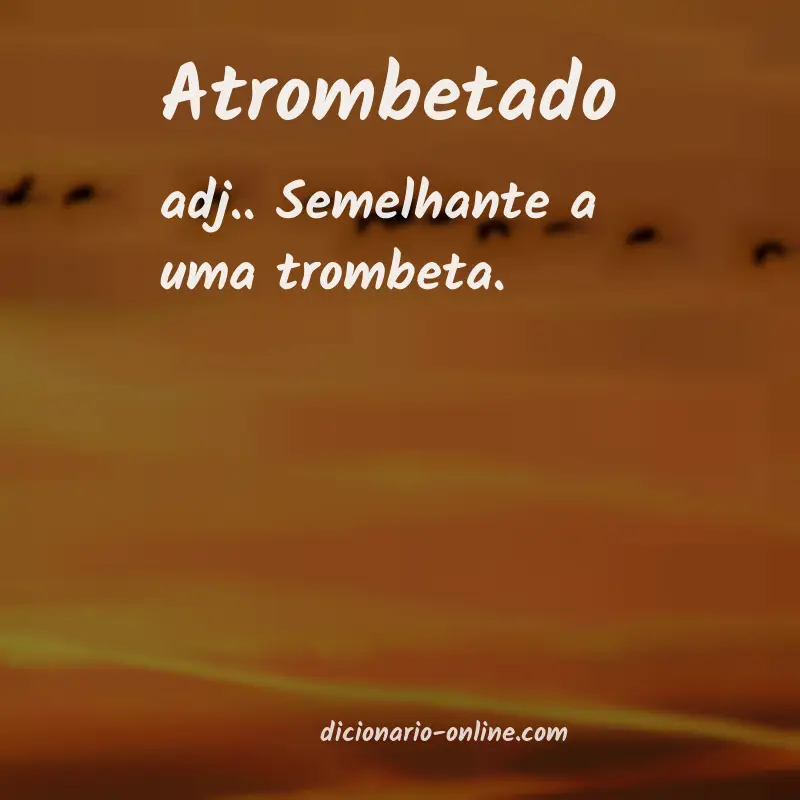 Significado de atrombetado