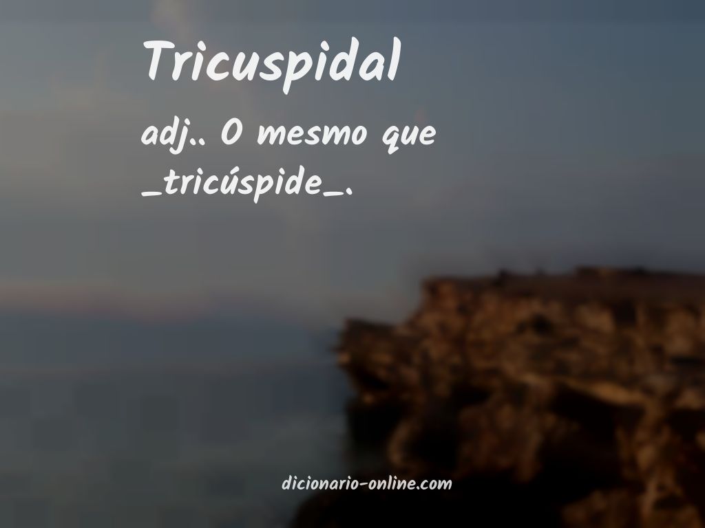 Significado de tricuspidal