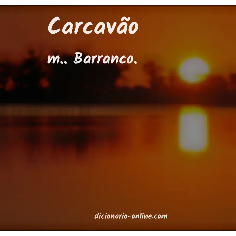 Significado de carcavão