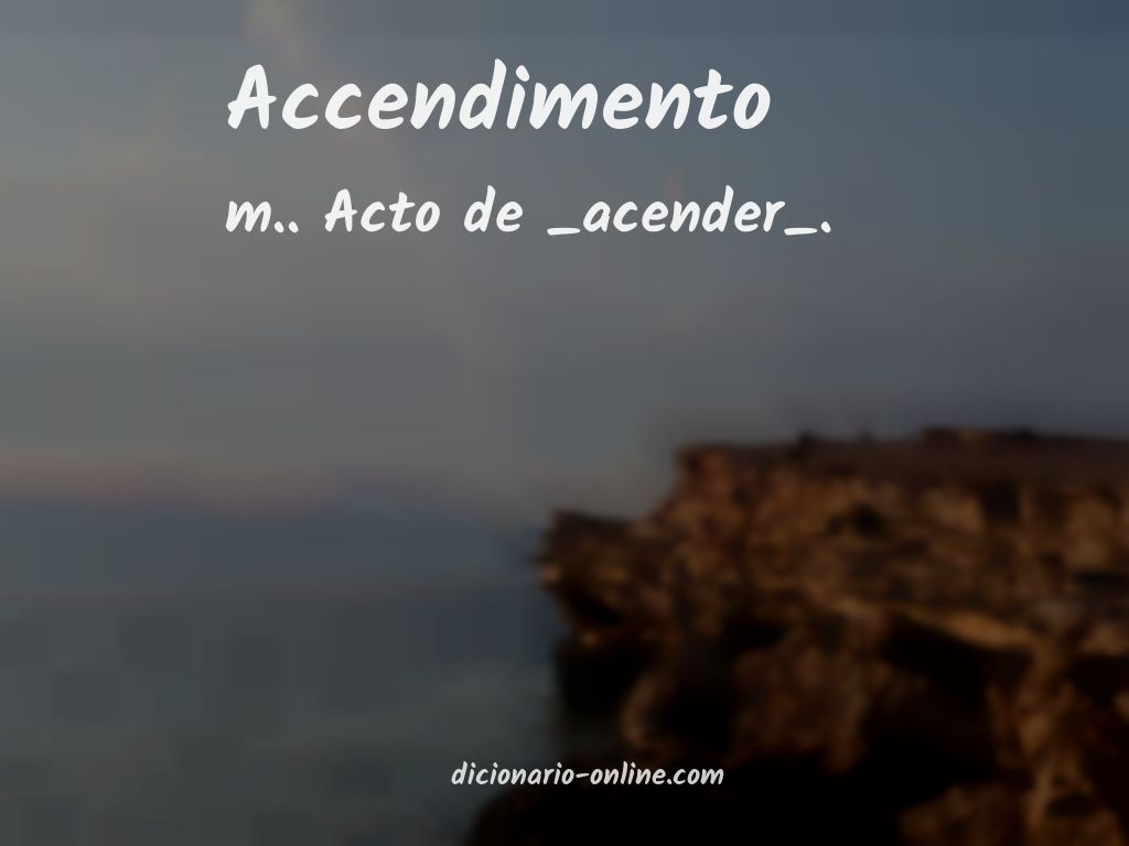 Significado de accendimento