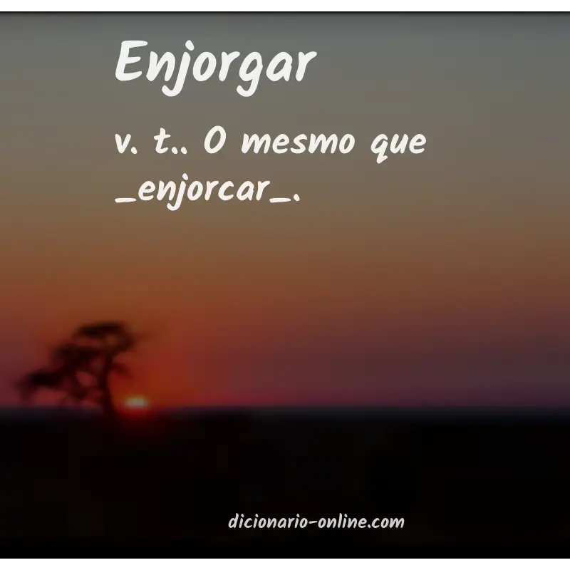 Significado de enjorgar