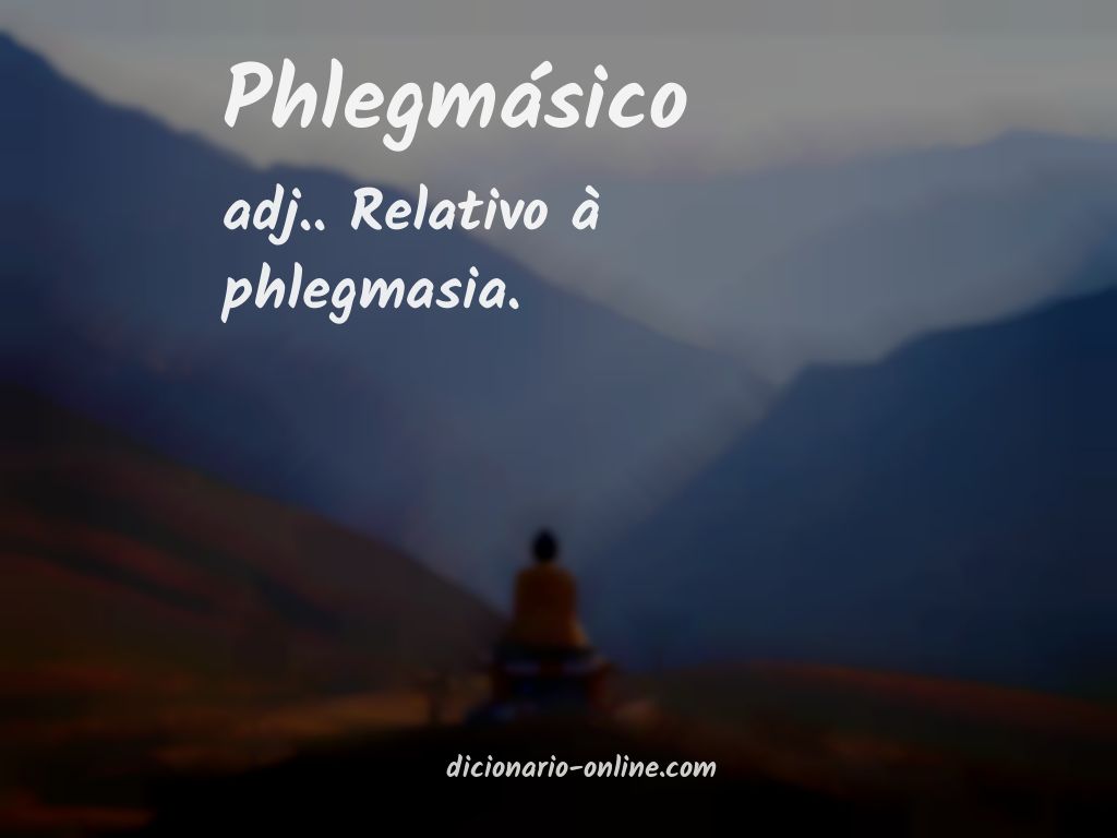 Significado de phlegmásico