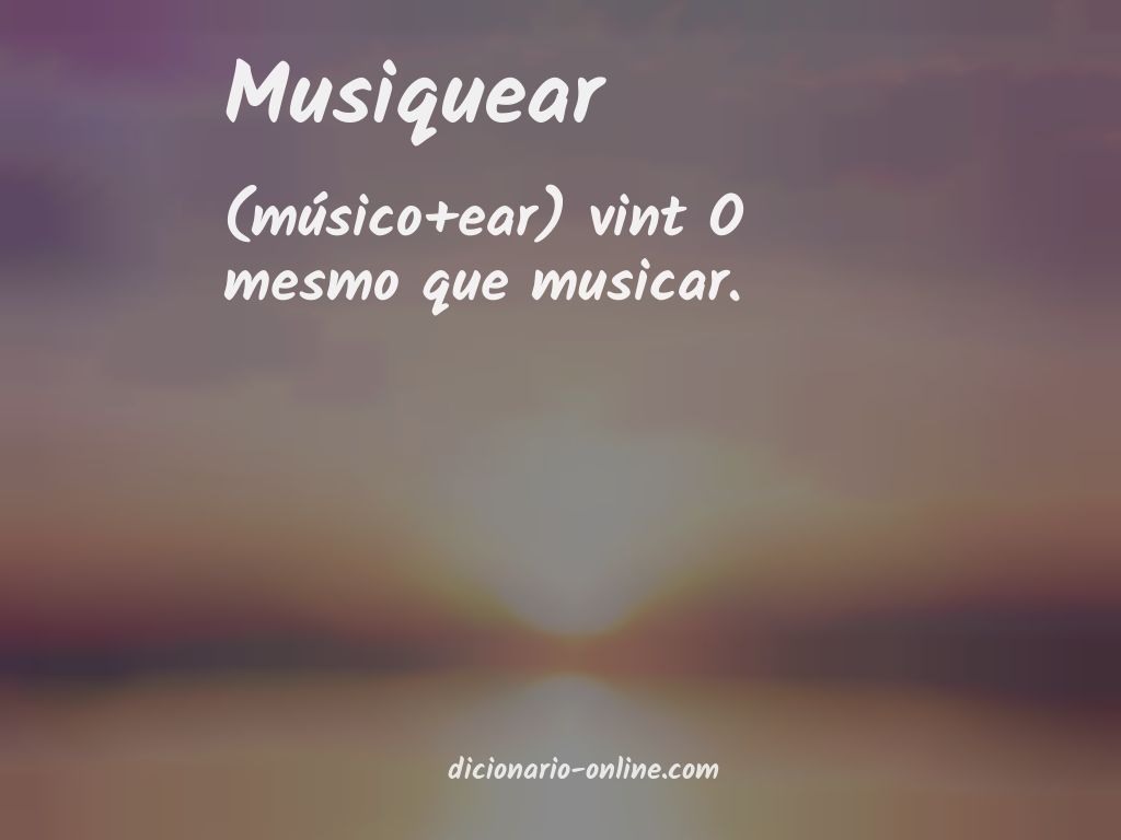 Significado de musiquear