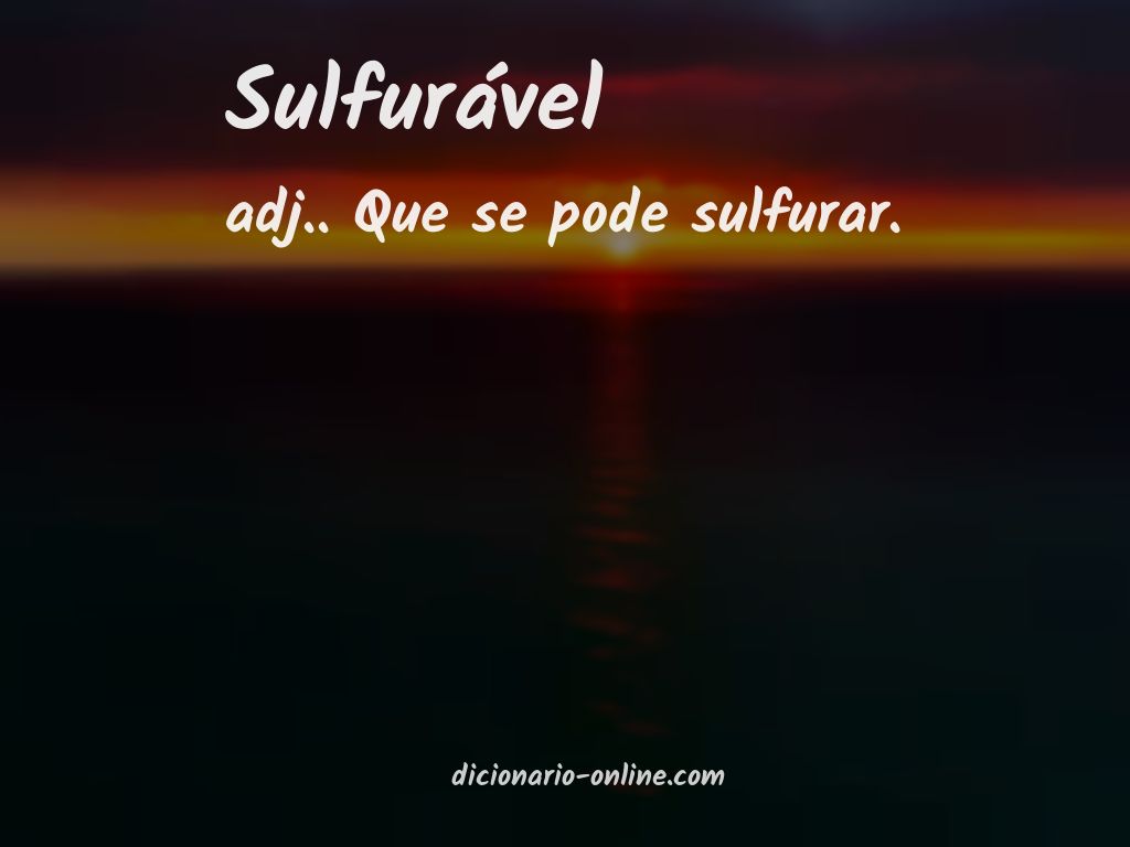 Significado de sulfurável