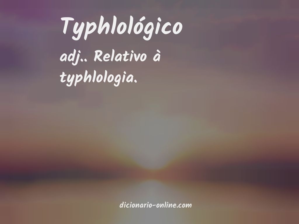 Significado de typhlológico