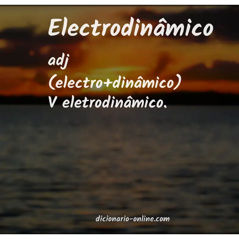 Significado de electrodinâmico