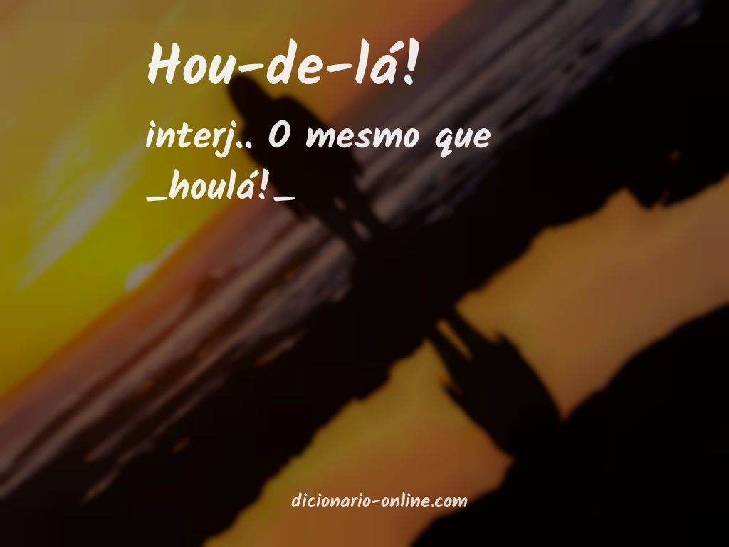 Significado de hou-de-lá!