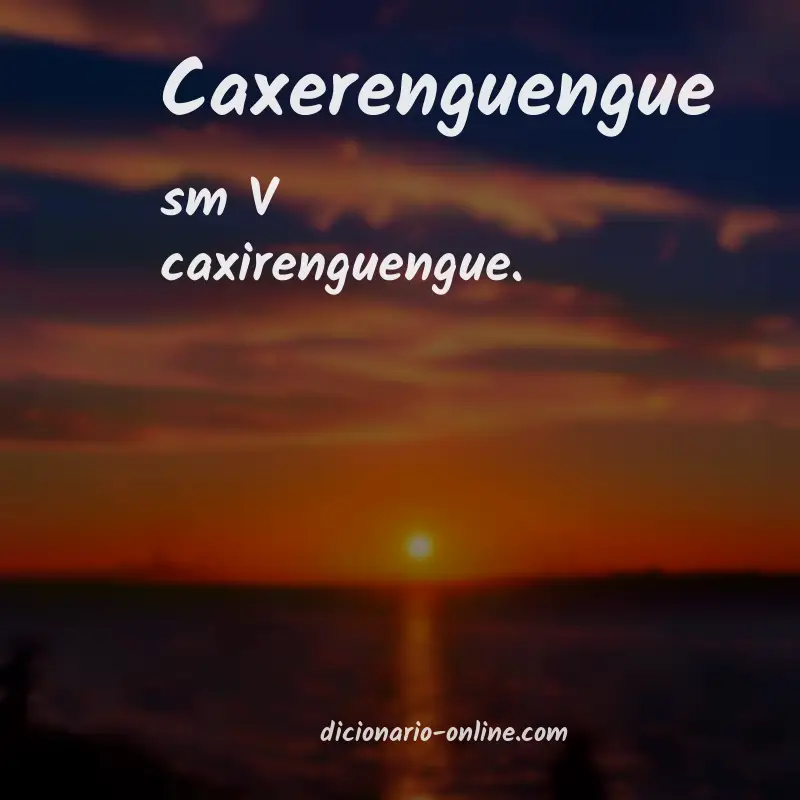 Significado de caxerenguengue