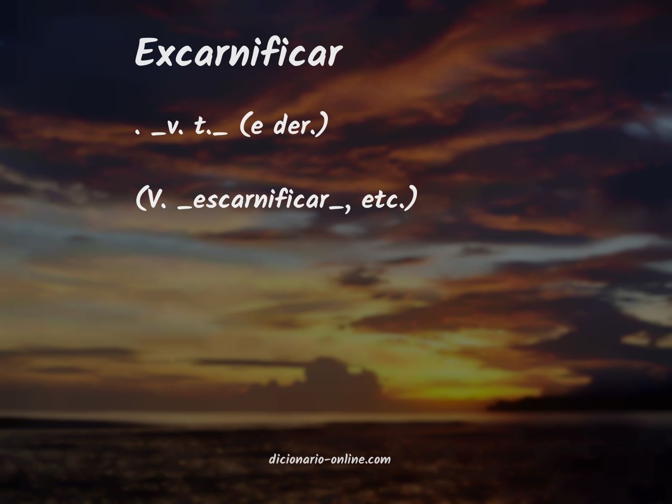 Significado de excarnificar