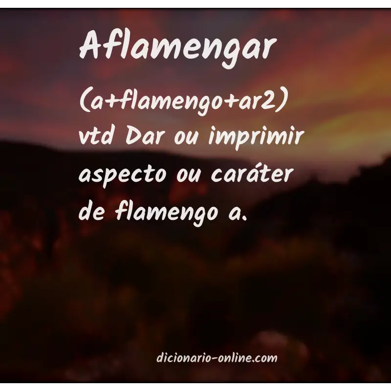 Significado de aflamengar