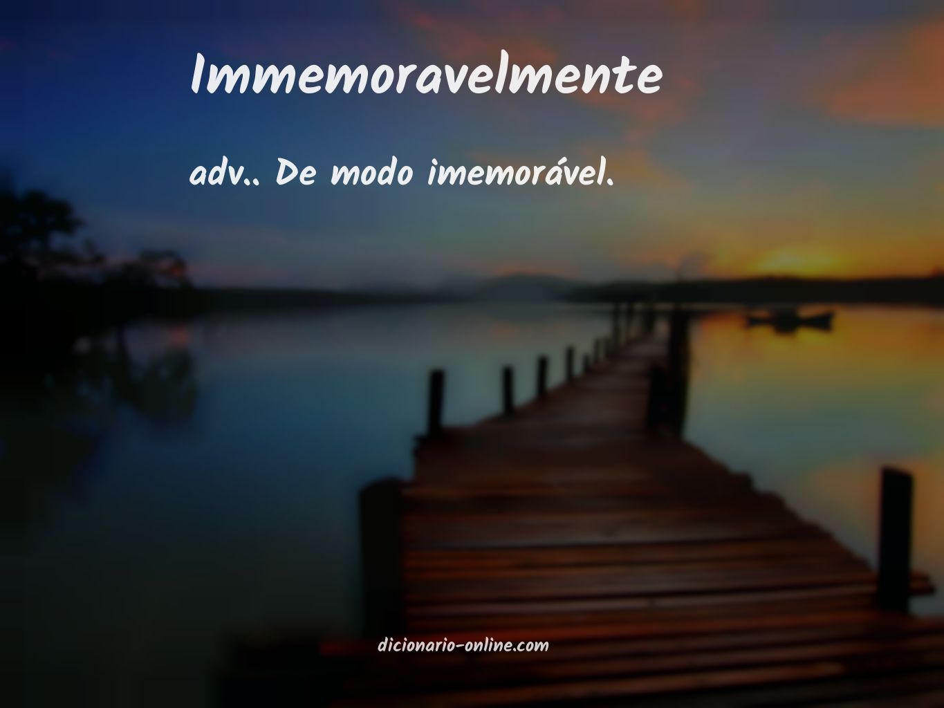 Significado de immemoravelmente