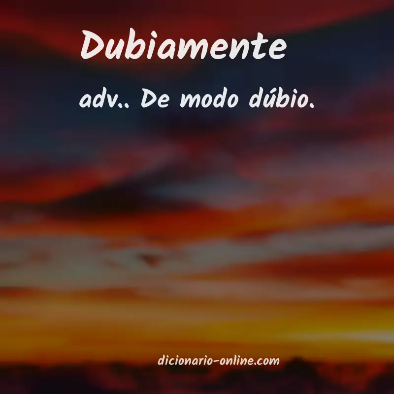 Significado de dubiamente