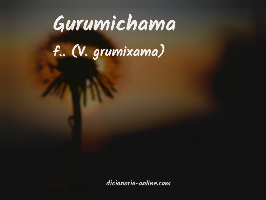 Significado de gurumichama