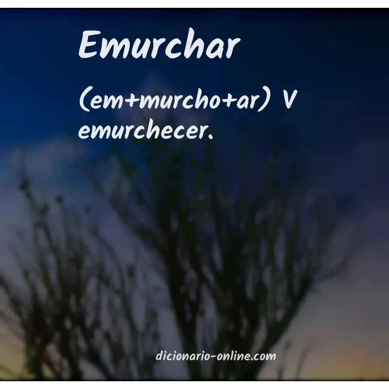 Significado de emurchar