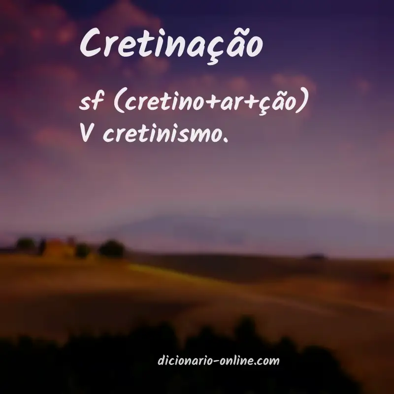 Significado de cretinação