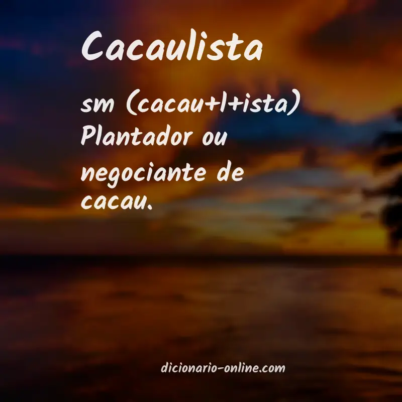 Significado de cacaulista