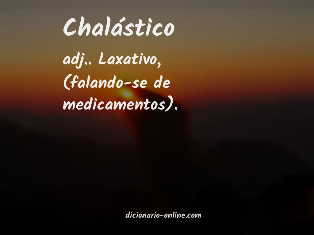 Significado de chalástico