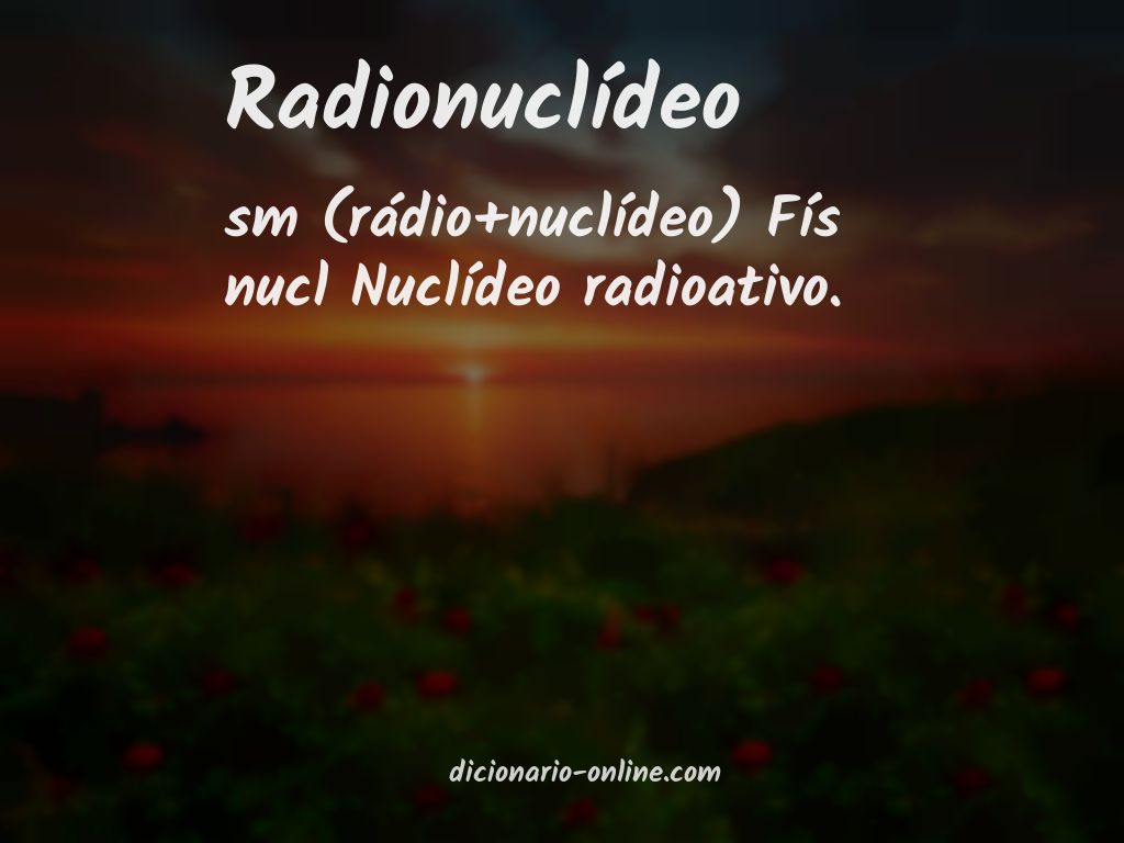 Significado de radionuclídeo