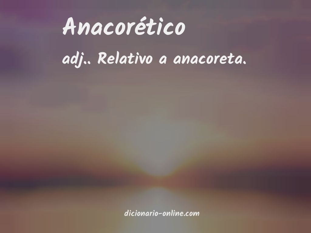 Significado de anacorético