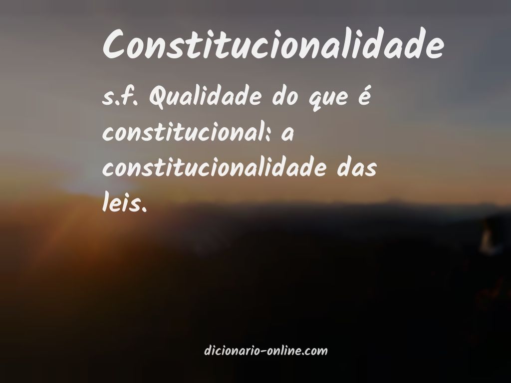 Significado de constitucionalidade
