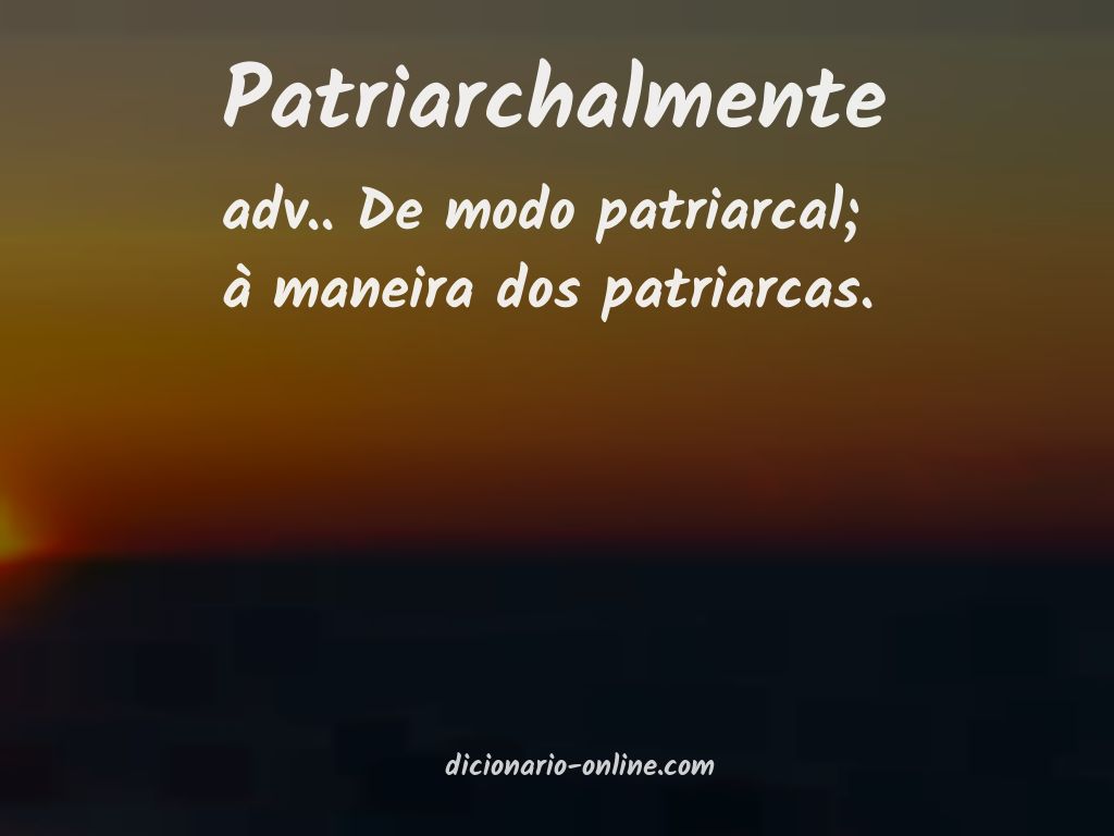 Significado de patriarchalmente