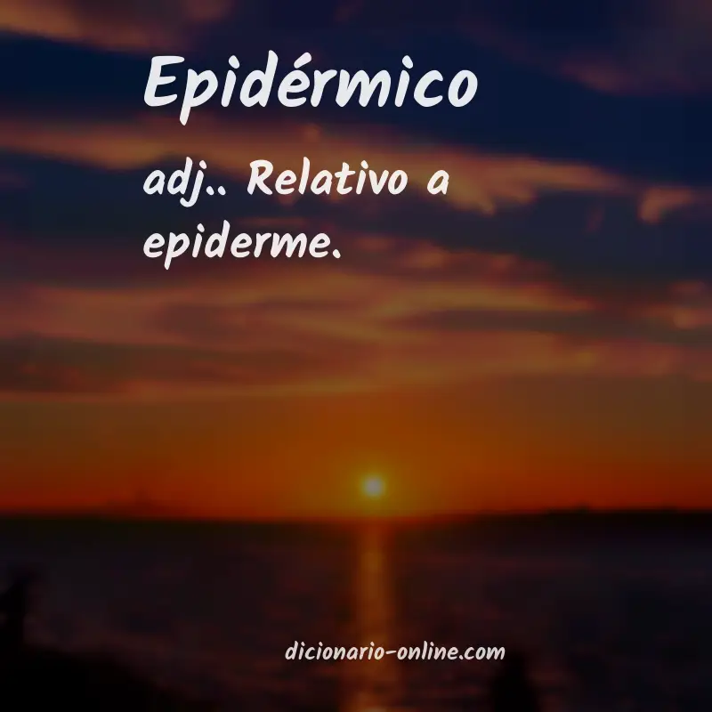 Significado de epidérmico