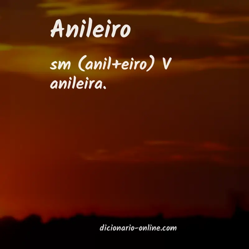 Significado de anileiro