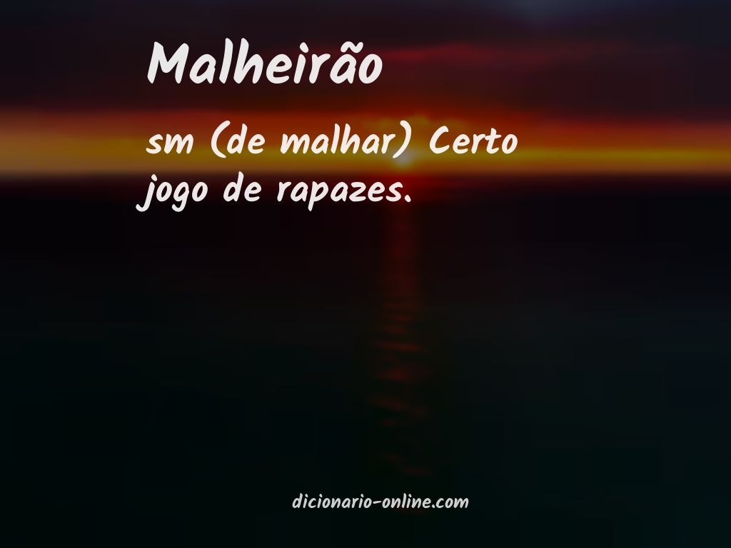 Significado de malheirão