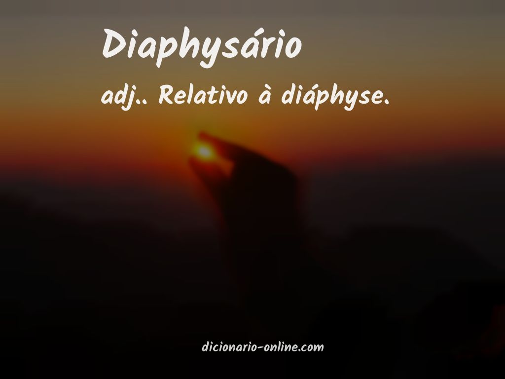Significado de diaphysário