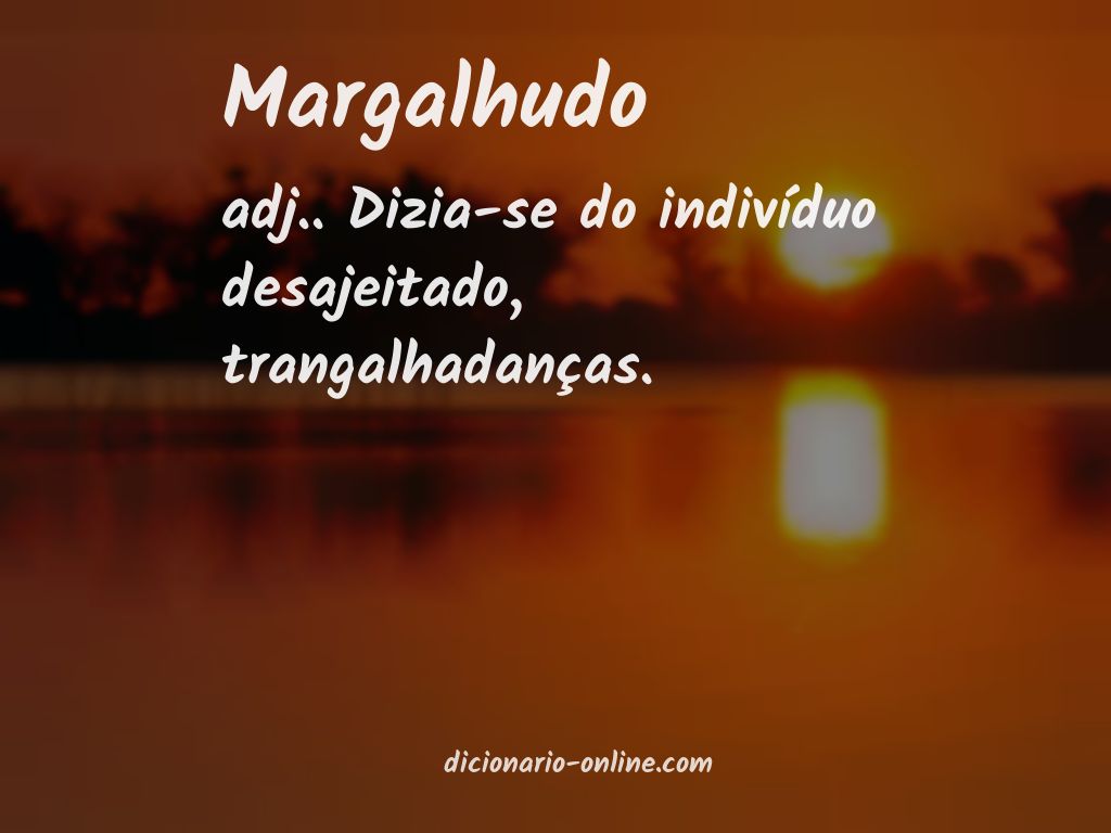 Significado de margalhudo