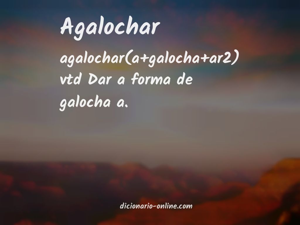 Significado de agalochar