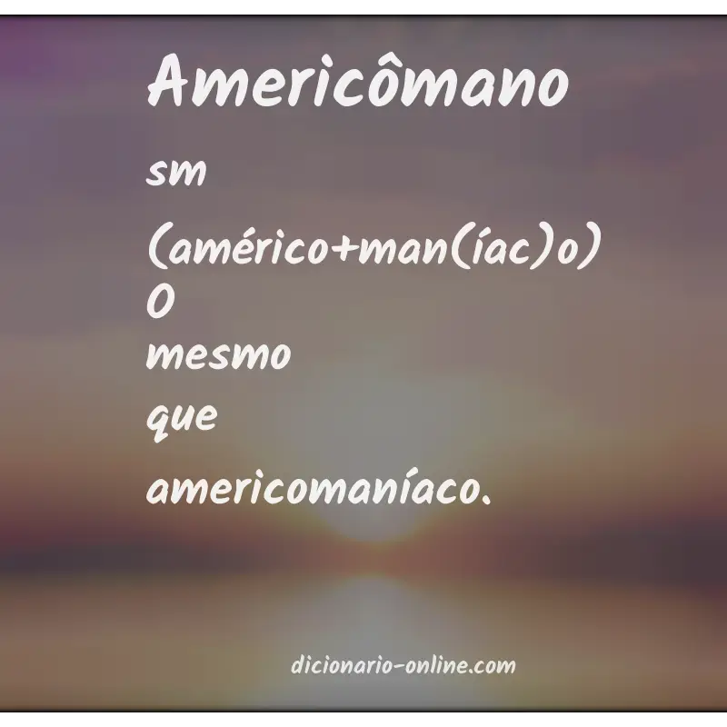 Significado de americômano