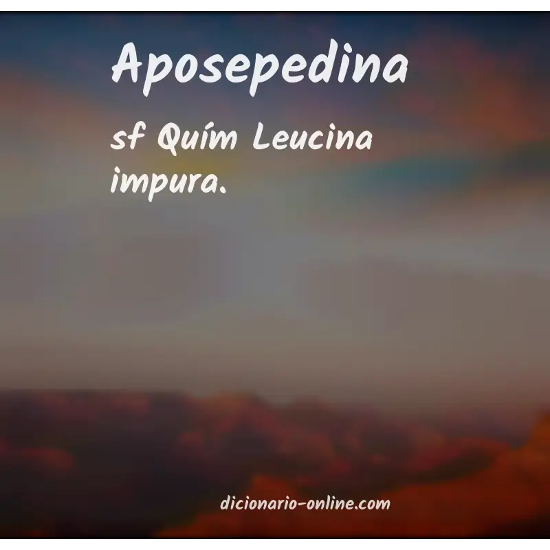 Significado de aposepedina