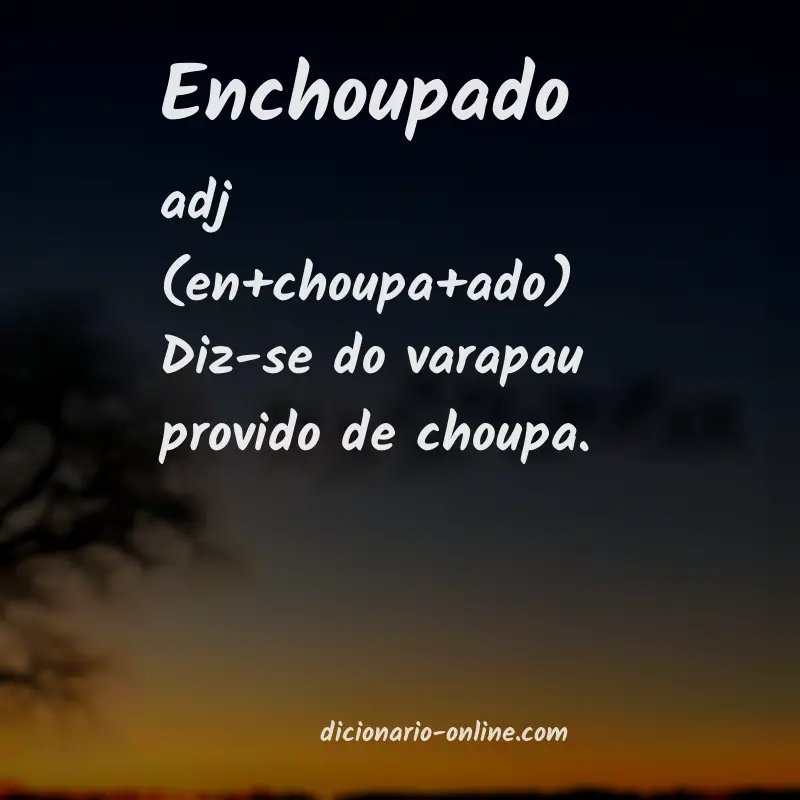 Significado de enchoupado