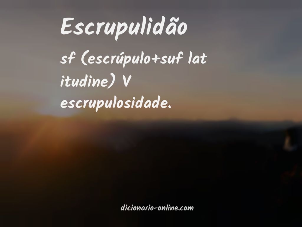 Significado de escrupulidão