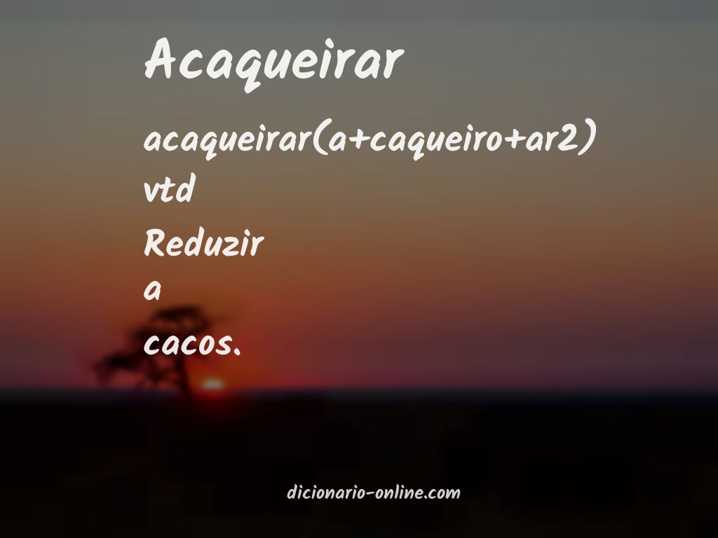 Significado de acaqueirar