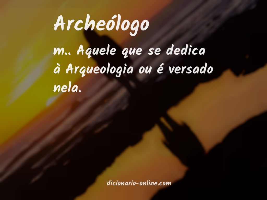 Significado de archeólogo