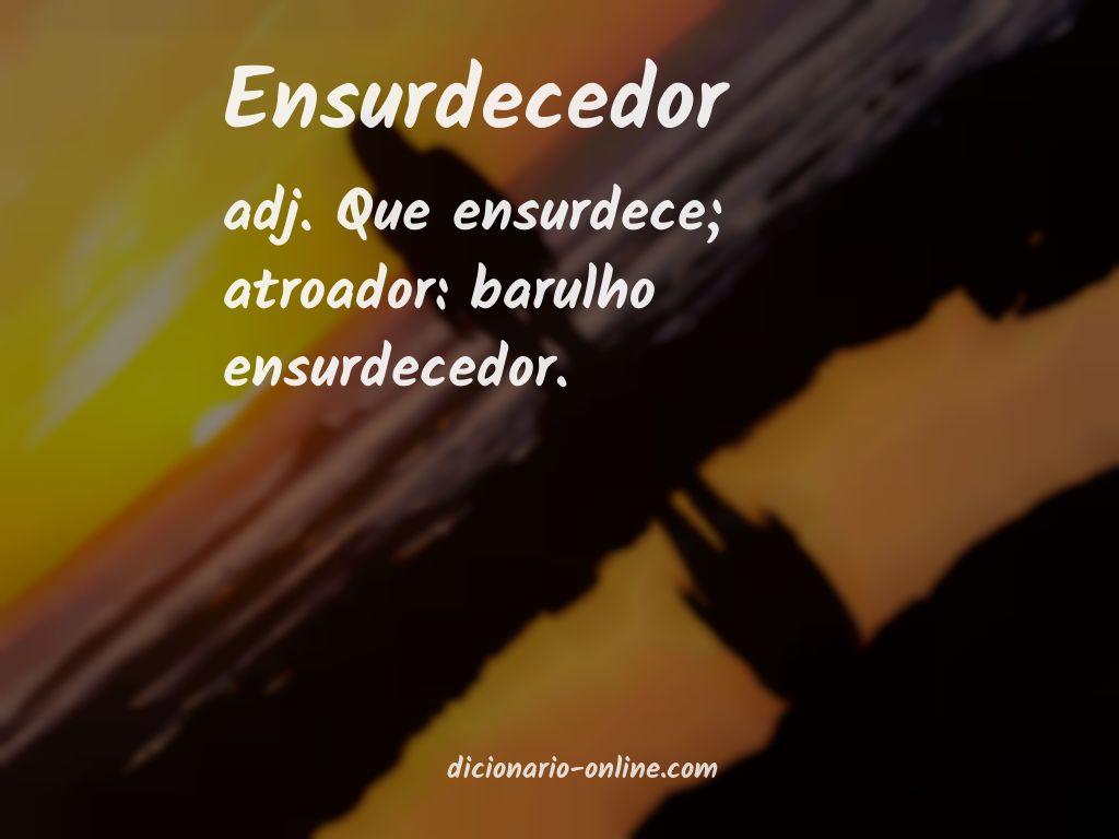 Significado de ensurdecedor