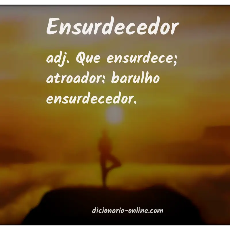 Significado de ensurdecedor