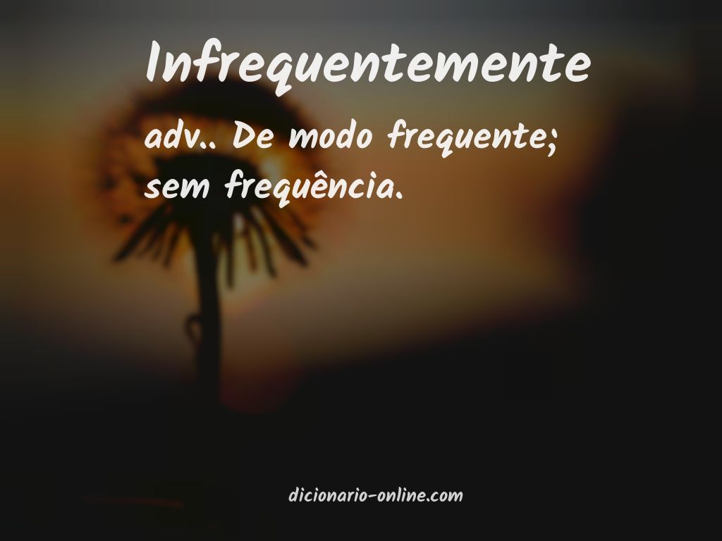 Significado de infrequentemente