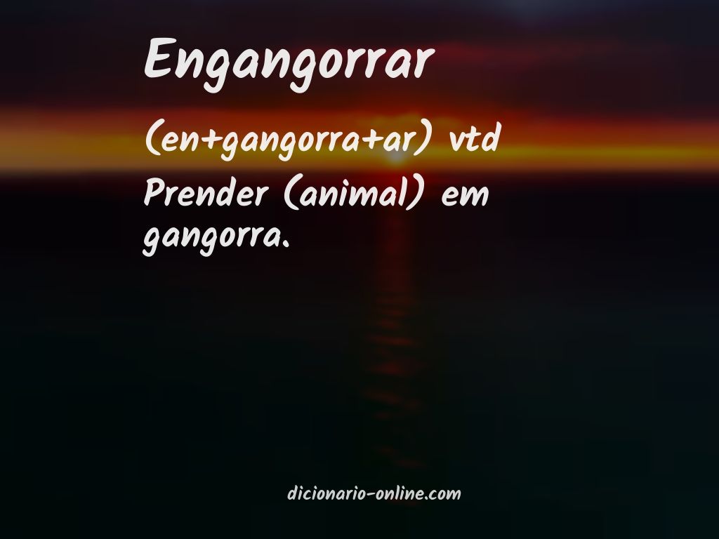 Significado de engangorrar