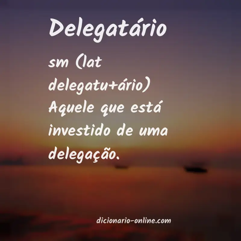 Significado de delegatário