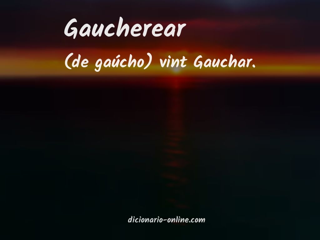 Significado de gaucherear