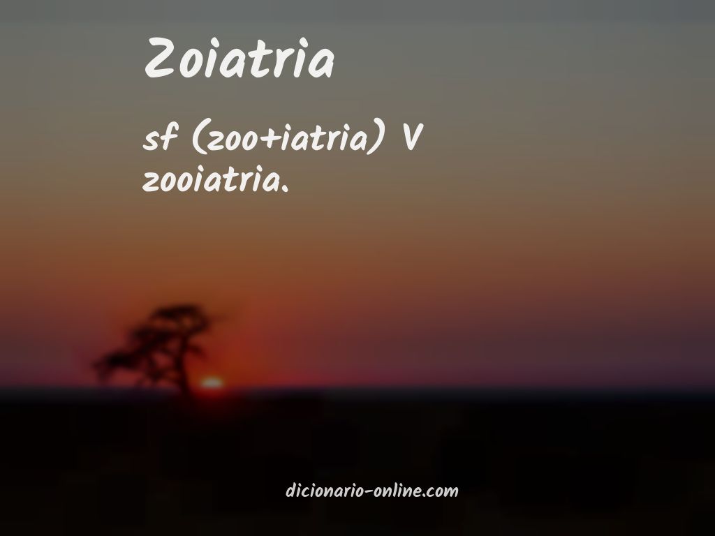 Significado de zoiatria