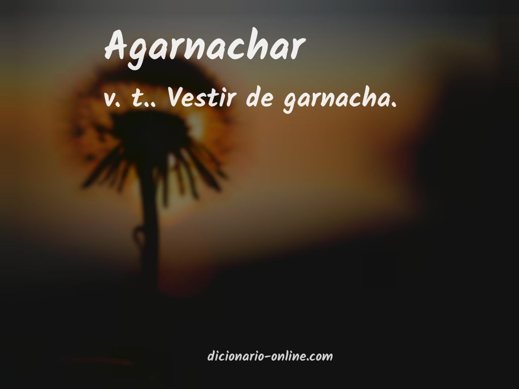 Significado de agarnachar