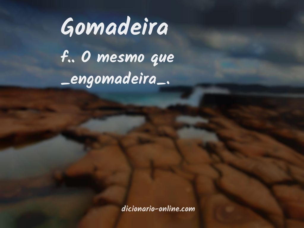 Significado de gomadeira