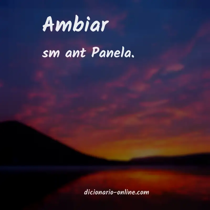 Significado de ambiar