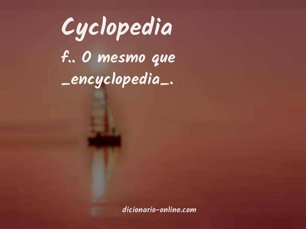 Significado de cyclopedia